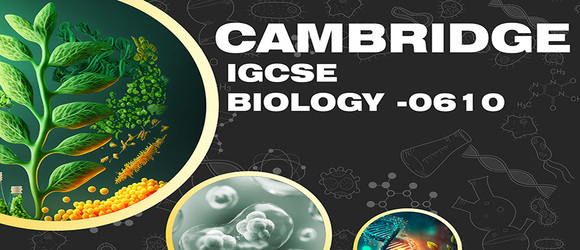 CAMBRIDGE IGCSE BIOLOGY - 0610