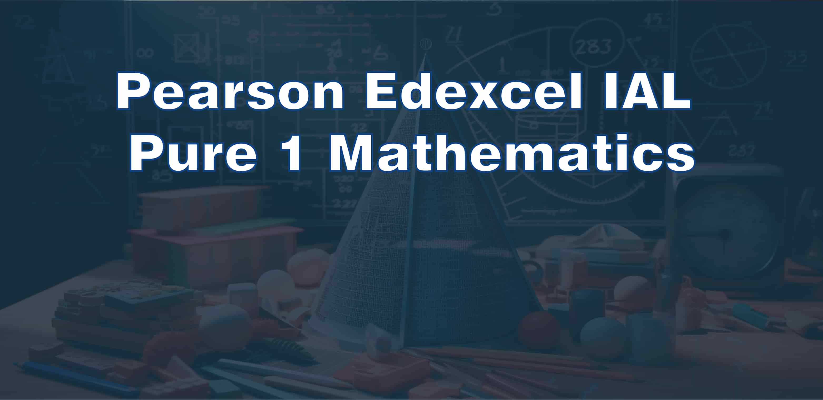 Pearson Edexcel IAL - Pure Math 1 -Zakaria Romman