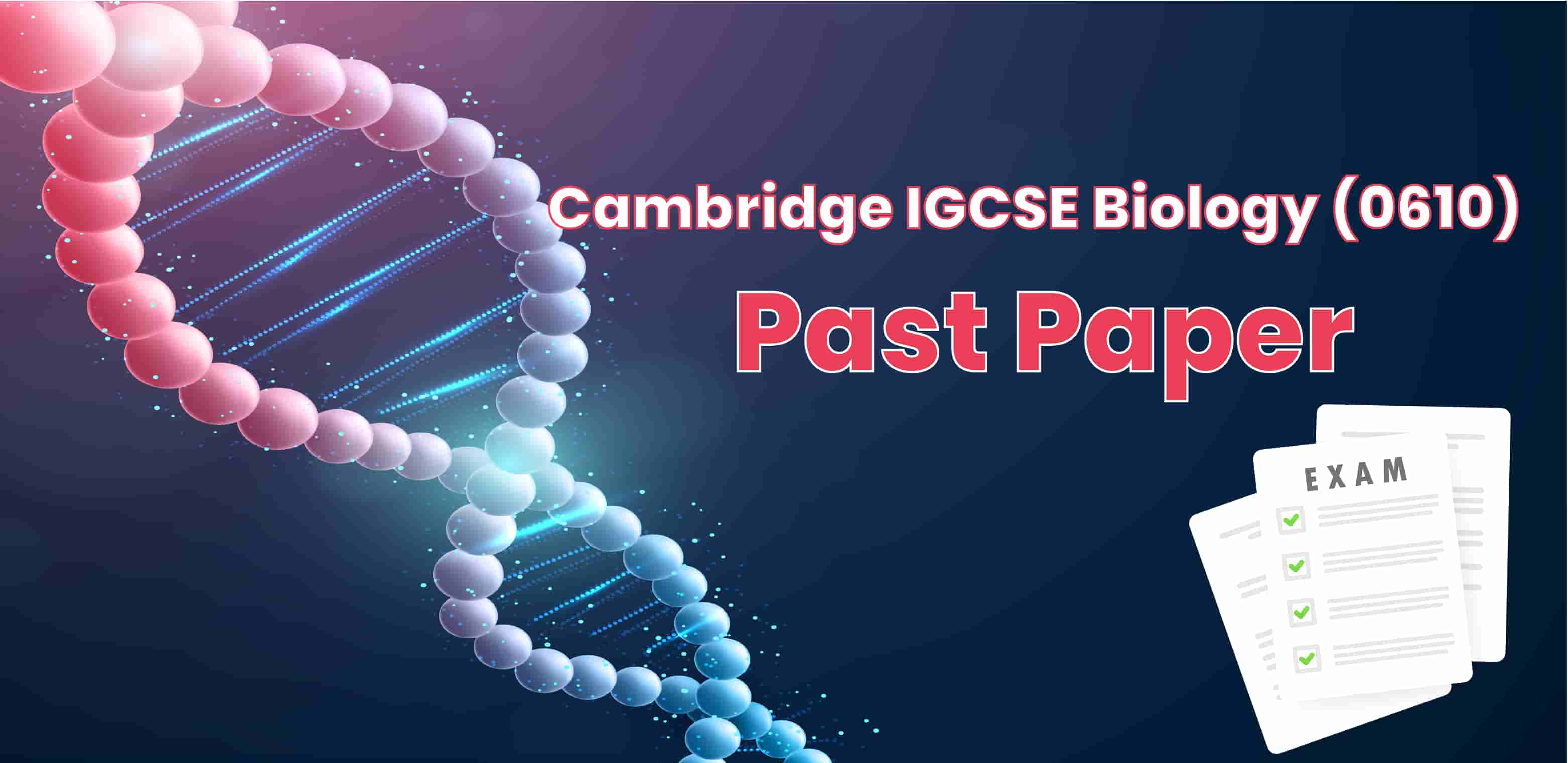 Cambridge IGCSE Biology 0610 - Past Papers - Reem Al Jayousi