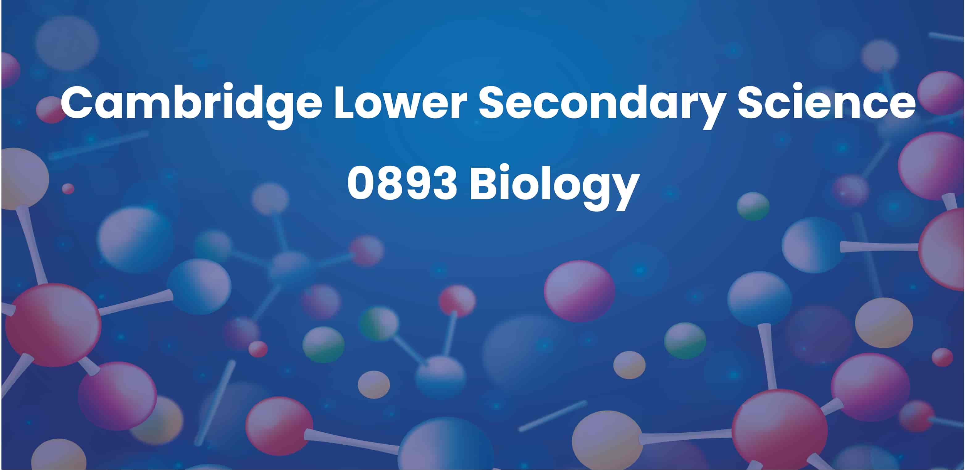 Cambridge Lower Secondary Science 0893 / Biology