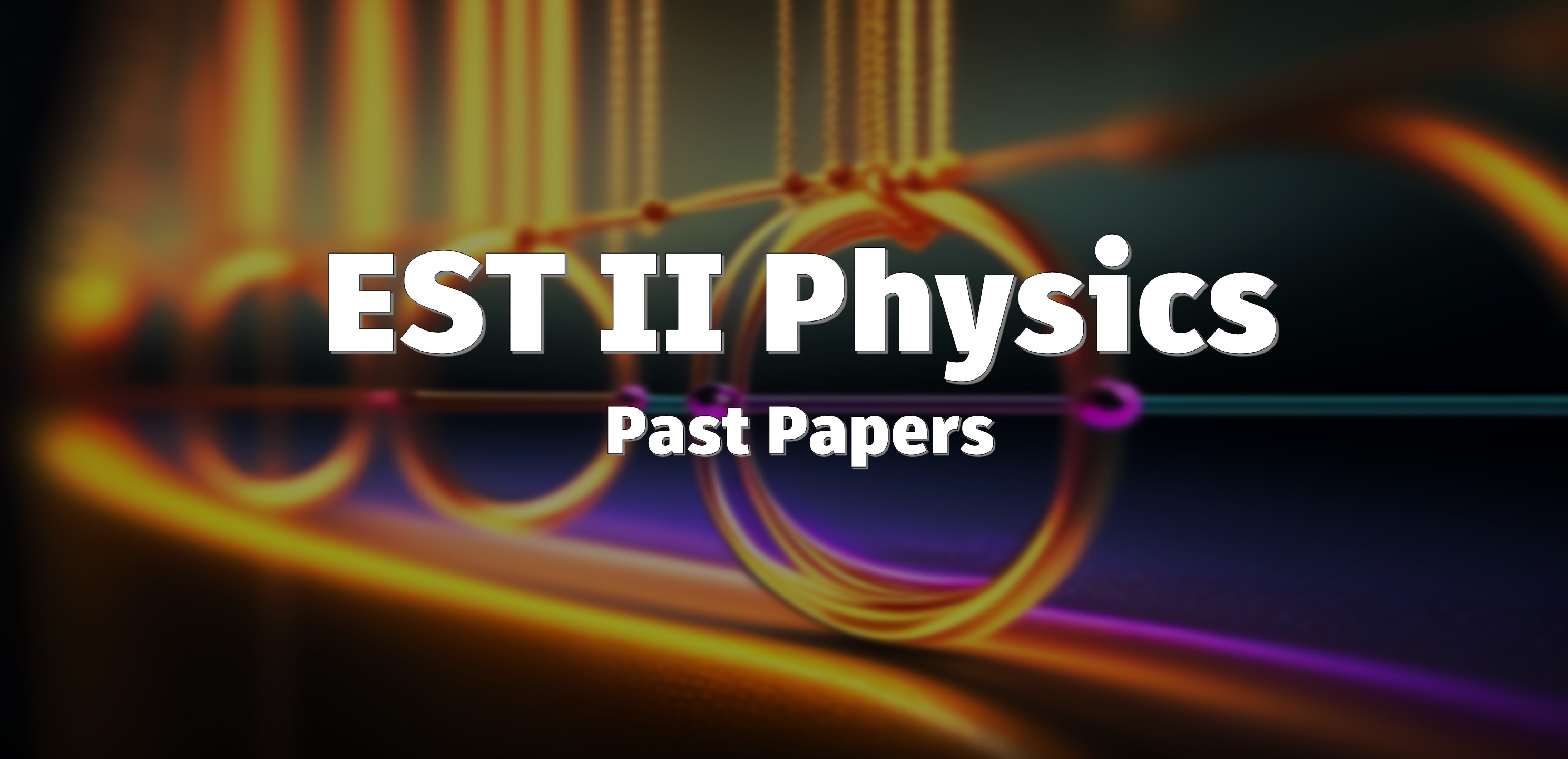 EST II Physics - Past Papers