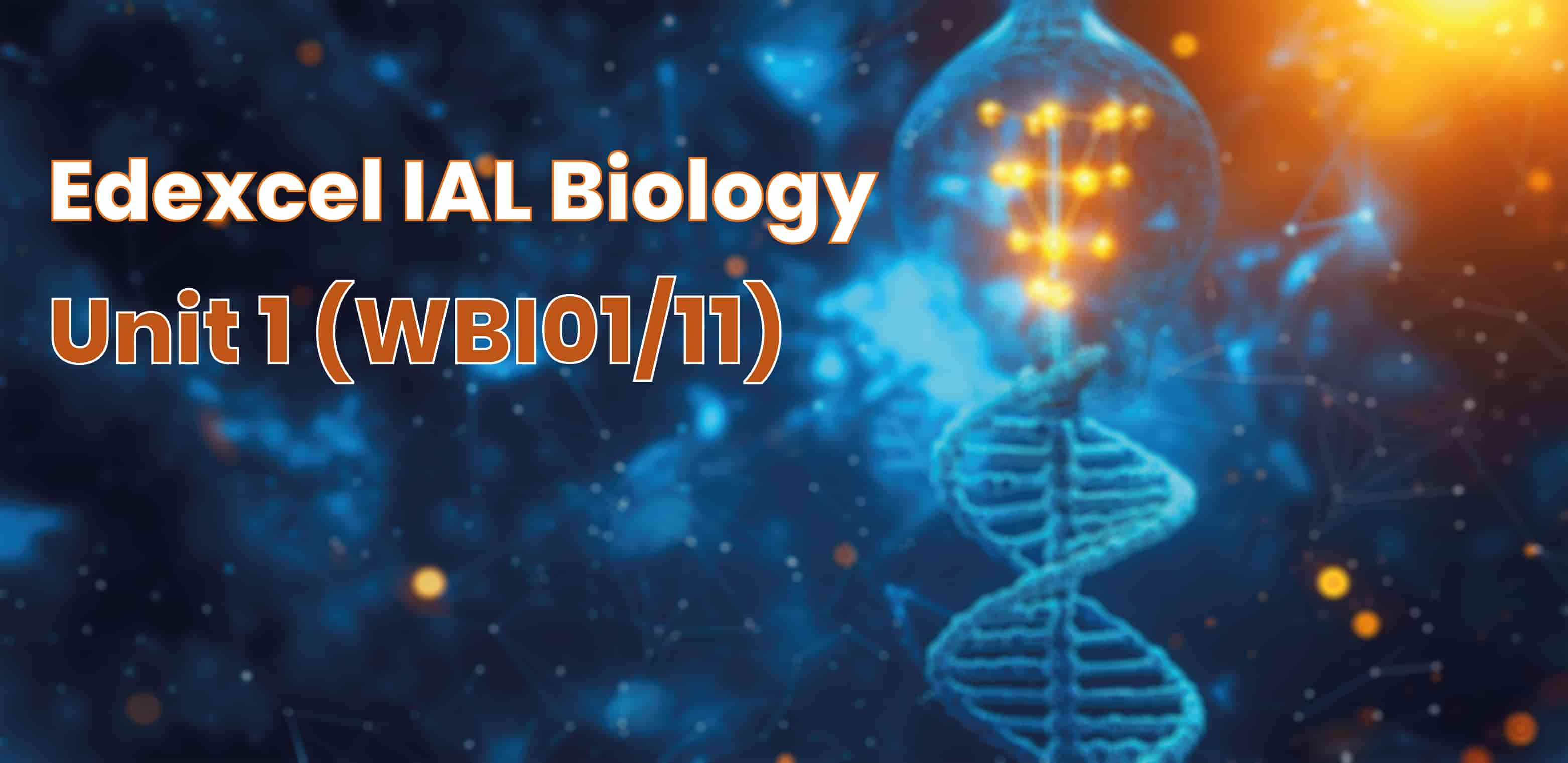 Edexcel IAL Biology-Unit 1 (WBI11/01) - Deemah Wafa